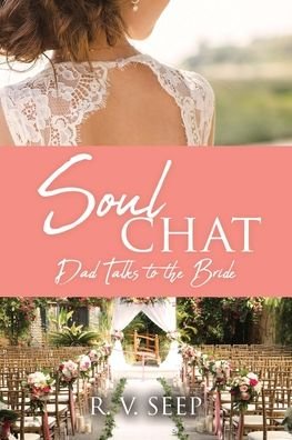 Cover for R V Seep · Soulchat: Dad Talks to the Bride (Pocketbok) (2020)