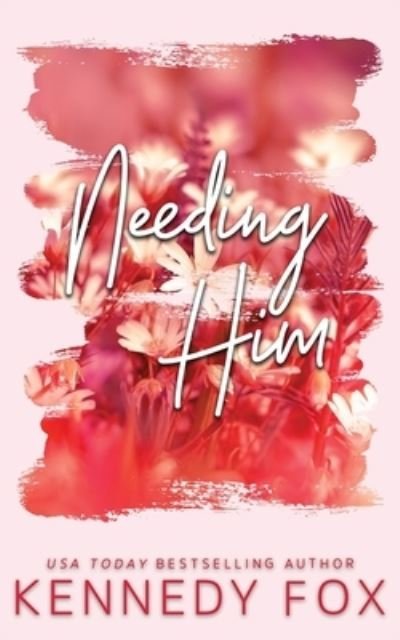 Cover for Kennedy Fox · Needing Him (Book) [Special edition] (2022)