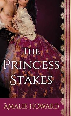 Cover for Amalie Howard · The Princess Stakes (Hardcover Book) (2021)