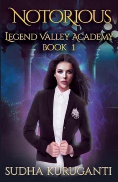 Cover for Sudha Kuruganti · Notorious (Legend Valley Academy, Book 1) (Paperback Book) (2021)