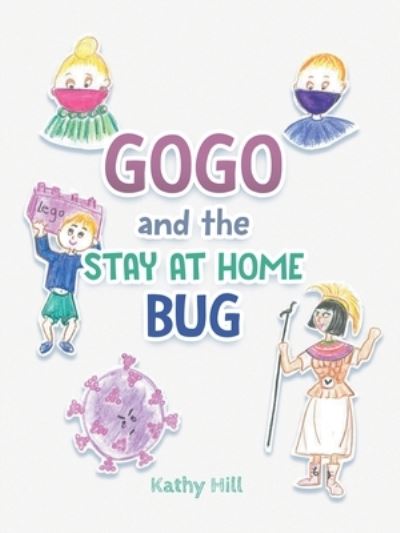 Cover for Katherine Hill · Gogo and the Stay at Home Bug (Paperback Book) (2021)