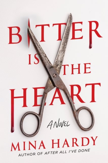 Cover for Mina Hardy · Bitter Is the Heart: A Novel (Hardcover Book) (2024)