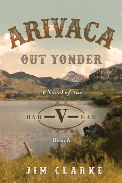 Cover for Jim Clarke · Arivaca Out Yonder (Bok) (2023)