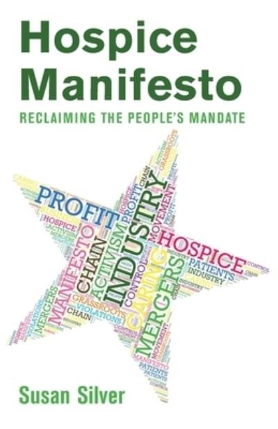 Cover for Susan Silver · Hospice Manifesto: Reclaiming The People's Mandate (Taschenbuch) (2021)