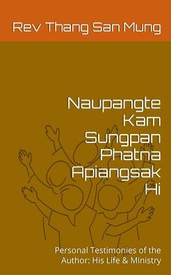 Naupangte Kam Sungpan Phatna Apiangsak Hi - Rev Thang San Mung - Böcker - Blurb - 9781645163633 - 23 augusti 2024