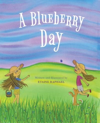 Cover for Etaine Raphael · A Blueberry Day (Hardcover Book) (2020)