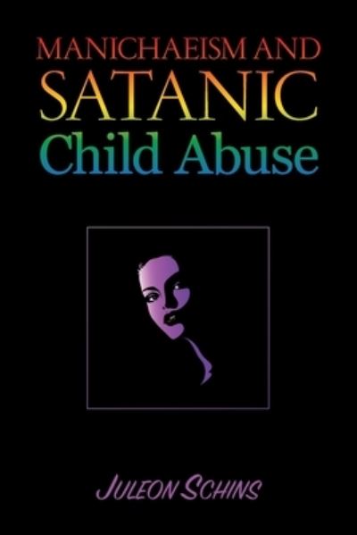 Cover for Juleon Schins · Manichaeism and Satanic Child Abuse (Paperback Book) (2019)