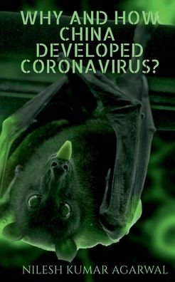 Cover for Nilesh Agarwal Kumar · Why and how china developed coronavirus? (Pocketbok) (2020)