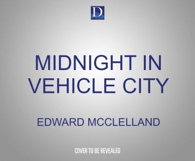 Cover for Edward McClelland · Midnight in Vehicle City (CD) (2021)