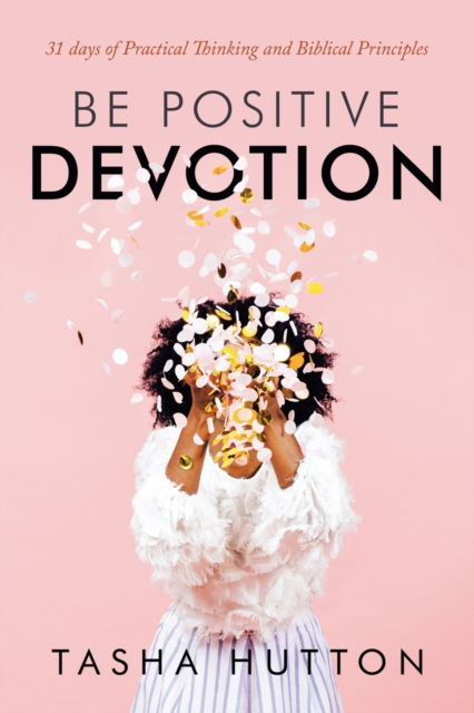 Cover for Tasha Hutton · Be Positive Devotion (Paperback Book) (2020)