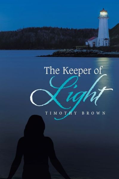 The Keeper of Light - Timothy Brown - Książki - Xlibris US - 9781664155633 - 15 marca 2021