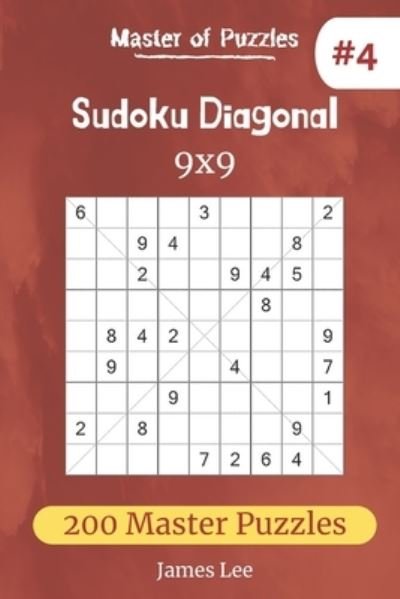 Cover for James Lee · Master of Puzzles - Sudoku Diagonal 200 Master Puzzles 9x9 (vol. 4) (Paperback Book) (2019)