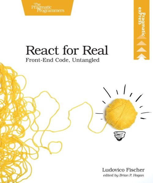 React for Real - Ludovico Fischer - Books - The Pragmatic Programmers - 9781680502633 - November 23, 2017