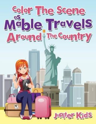 Cover for Jupiter Kids · Color The Scene As Mable Travels Around The Country (Paperback Book) (2017)