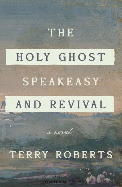 Cover for Terry Roberts · The Holy Ghost Speakeasy and Revival (Paperback Book) [New edition] (2018)