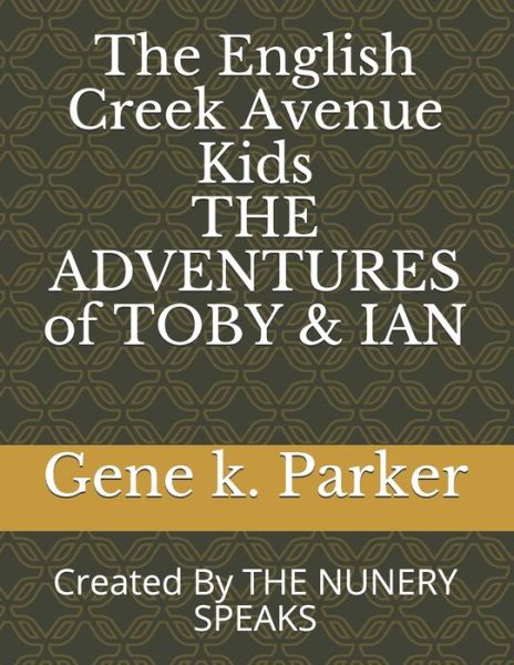 Cover for Gene  K. Parker · The English Creek Avenue Kids THE ADVENTURES of TOBY &amp; IAN (Pocketbok) (2019)