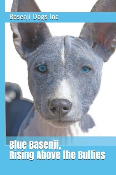 Cover for Basenji Dogs Inc · Blue Basenji, Rising Above the Bullies (Paperback Book) (2019)