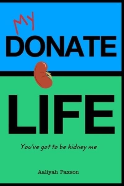 Cover for Aaliyah Paxson · You've Got to be Kidney Me (Taschenbuch) (2020)