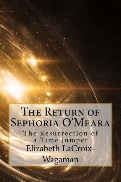 Cover for Elizabeth LaCroix-Wagaman · The Return of Sephoria O'Meara (Paperback Book) (2018)