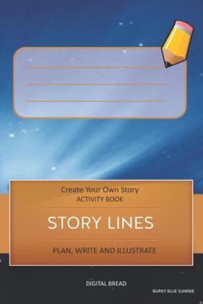 Cover for Digital Bread · Story Lines - Create Your Own Story Activity Book, Plan Write and Illustrate (Paperback Book) (2018)