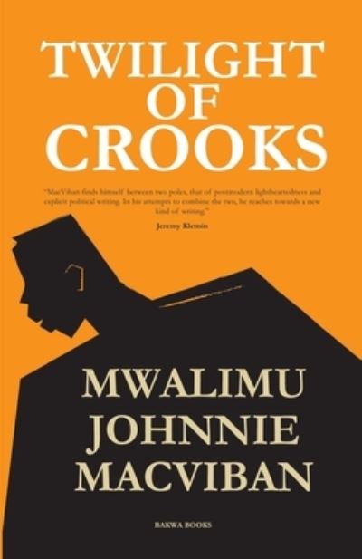 Twilight of Crooks - Mwalimu Johnnie Macviban - Bøger - Bakwa Books - 9781733752633 - 25. august 2021