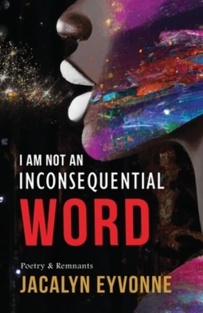 Cover for Jacalyn Eyvonne · I Am Not an Inconsequential Word (Bok) (2022)