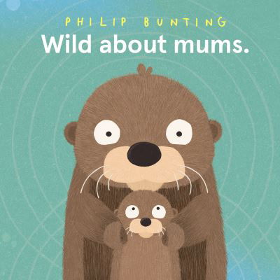 Cover for Philip Bunting · Wild About Mums (Gebundenes Buch) (2021)