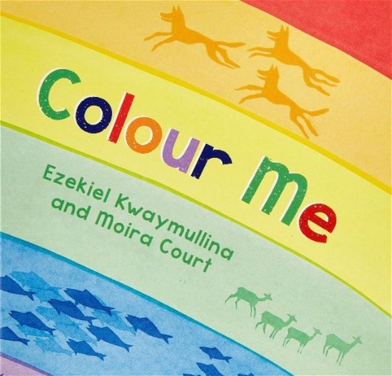 Cover for Ezekiel Kwaymullina · Colour Me (Board book) (2021)