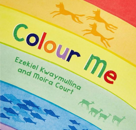 Cover for Ezekiel Kwaymullina · Colour Me (Board book) (2021)