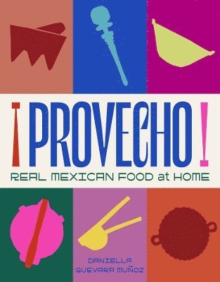 Cover for Daniella Guevara Munoz · Provecho: Real Mexican Food at Home (Hardcover Book) (2025)