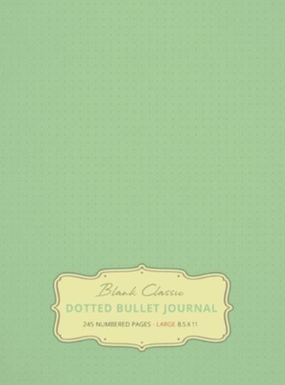 Cover for Blank Classic · Large 8.5 x 11 Dotted Bullet Journal (Sea Foam Green #16) Hardcover - 245 Numbered Pages (Hardcover Book) [16th Sea Foam Green edition] (2019)