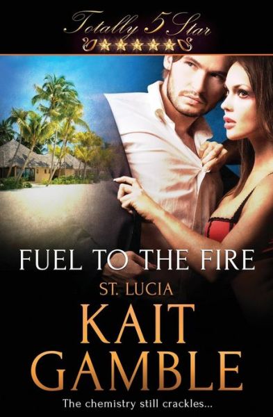 Cover for Kait Gamble · Fuel to the Fire (Pocketbok) (2016)