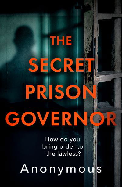 The Secret Prison Governor · The Secret Prison Governor: The Brutal Truth of Life Behind Bars (Paperback Book) (2022)