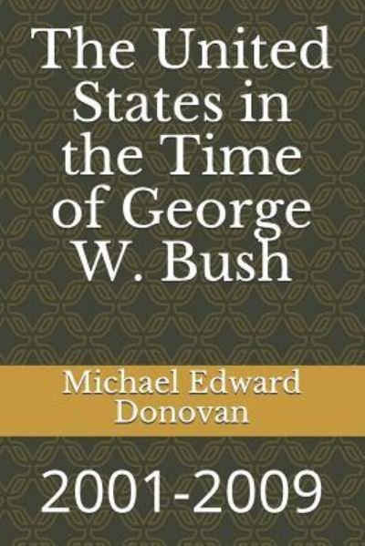Cover for Michael Edward Donovan · The United States in the Time of George W. Bush (Paperback Book) (2018)