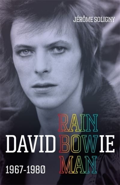 Cover for Jerome Soligny · David Bowie Rainbowman: 1967-1980 (Inbunden Bok) (2023)