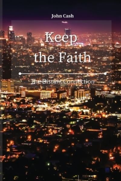 Cover for John Cash · Keep the Faith: The Distant Connection (Paperback Book) (2021)