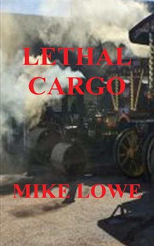 Cover for Mike Lowe · Lethal Cargo (Book) (2022)