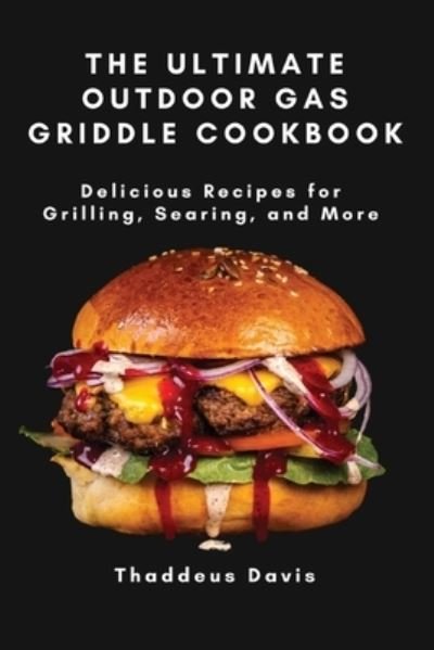 Cover for Thaddeus Davis · The Ultimate Outdoor Gas Griddle Cookbook (Paperback Bog) (2023)