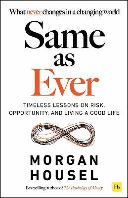 Cover for Morgan Housel · Same as Ever: Timeless Lessons on Risk, Opportunity and Living a Good Life (Paperback Bog) (2023)