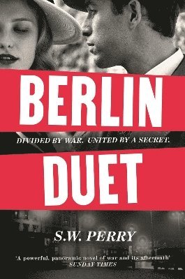 Berlin Duet: 'A powerful, panoramic novel of war and its aftermath' Sunday Times - S. W. Perry - Books - Atlantic Books - 9781805460633 - May 8, 2025