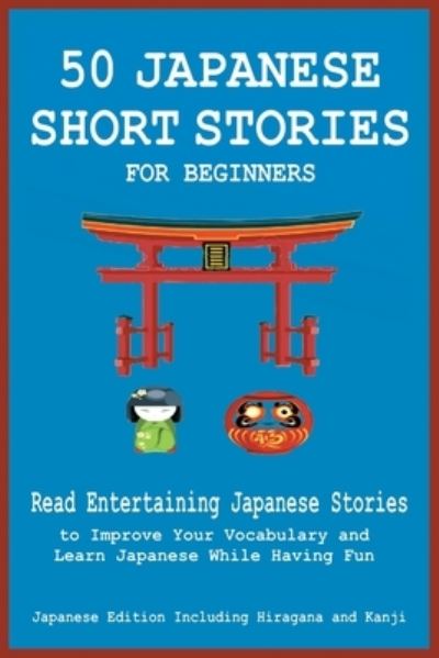 Cover for Christian Tamaka Pedersen · 50 Japanese Short Stories for Beginners Read Entertaining Japanese Stories to Improve Your Vocabulary and Learn Japanese While Having Fun (Taschenbuch) (2020)