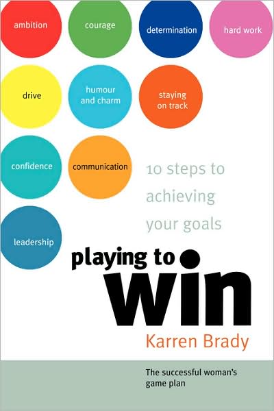 Cover for Karren Brady · Playing to Win: 10 Steps to Achieving Your Goals (Paperback Book) (2004)