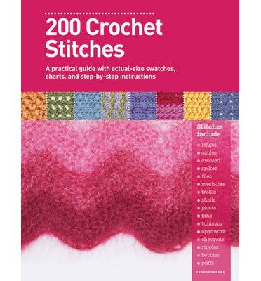 Cover for Sarah Hazell · 200 Crochet Stitches: A Practical Guide with Actual-Size Swatches, Charts, and Step-by-Step Instructions (Pocketbok) (2013)