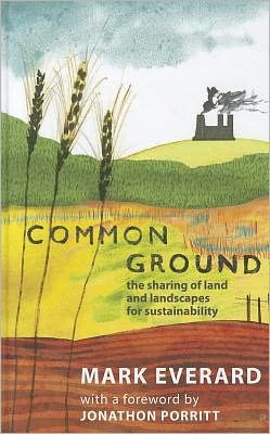 Cover for Mark Everard · Common Ground: The Sharing of Land and Landscapes for Sustainability (Hardcover Book) (2011)