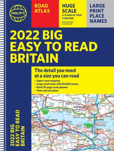 Cover for Philip's Maps · 2022 Philip's Big Easy to Read Britain Road Atlas: (A3 Spiral binding) - Philip's Road Atlases (Spiralbok) (2021)