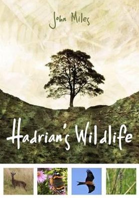 Hadrian's Wildlife - John Miles - Livres - Whittles Publishing - 9781849950633 - 13 août 2012