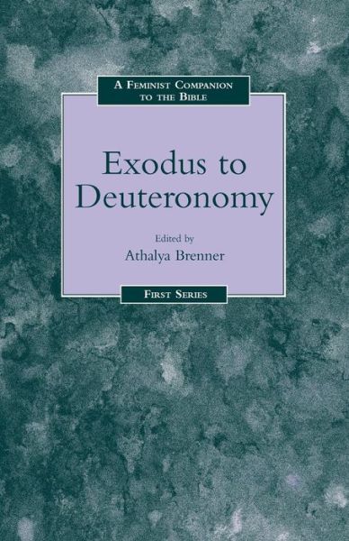 Feminist Companion to Exodus to Deuteronomy - Feminist Companion to the Bible - Athalya Brenner - Books - Bloomsbury Publishing PLC - 9781850754633 - May 1, 1994