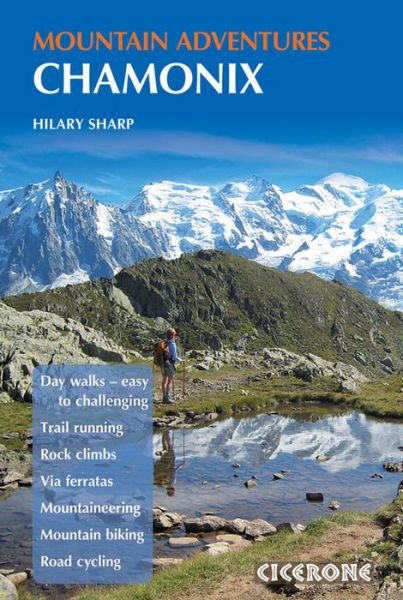 Cover for Hilary Sharp · Chamonix Mountain Adventures: Summer routes for a multi-activity holiday in the shadow of Mont Blanc (Paperback Book) (2022)
