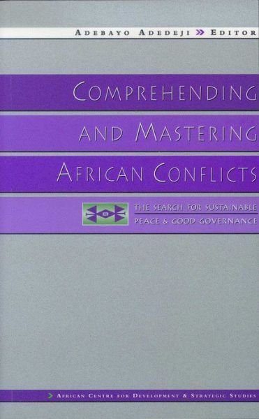 Cover for Adebayo Adedeji · Comprehending and Mastering African Conflicts: The Search for Sustainable Peace and Good Governance (Taschenbuch) (1999)