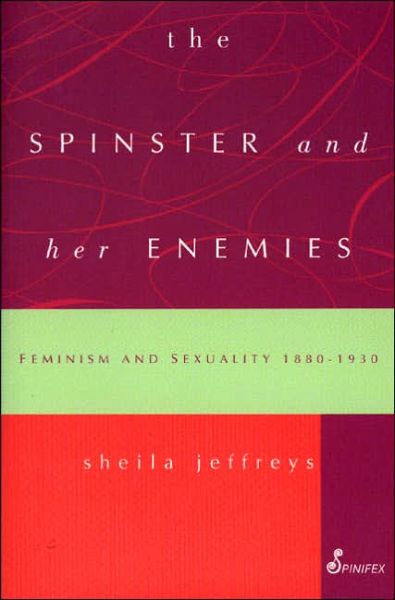 Cover for Sheila Jeffreys · The Spinster and Her Enemies (Paperback Book) (1997)